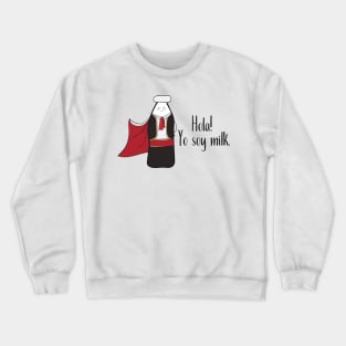 Soy Milk- Funny Spanish Joke Matador Milk Gift Crewneck Sweatshirt